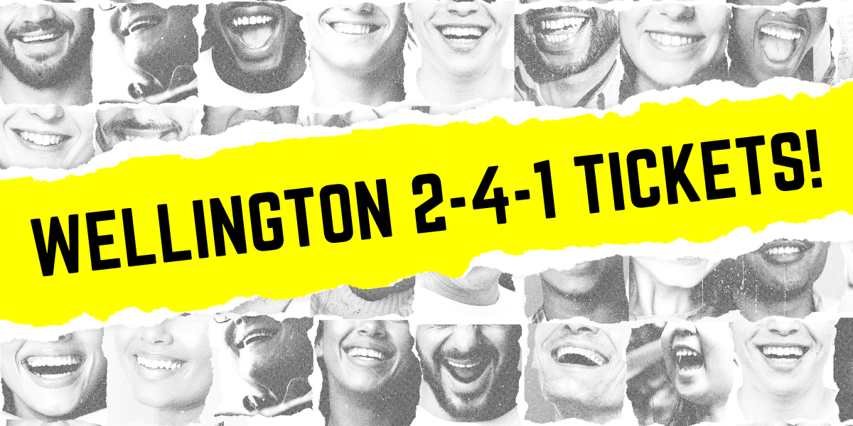 2-4-1 Tickets! WELLINGTON 2024